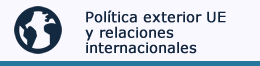 Política exterior UE y relaciones internacionales