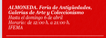 ALMONEDA. Feria de Antigüedades, Galerías de Arte y Coleccionismo.