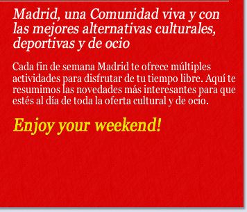 Madrid, una Comunidad viva y con las mejores alternativas culturales, deportivas y de ocio