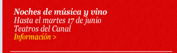 Noches de música y vino. Hasta el martes 17 de junio. Teatros del Canal