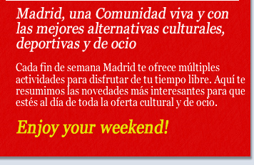 Madrid, una Comunidad viva y con las mejores alternativas culturales, deportivas y de ocio