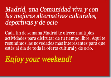 Madrid, una Comunidad viva y con las mejores alternativas culturales, deportivas y de ocio