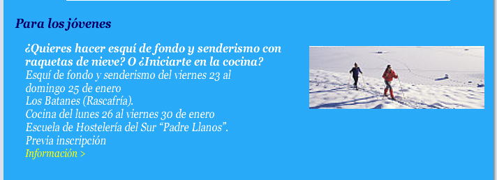 ¿Quieres hacer esquí de fondo y senderismo con raquetas de nieve? O ¿Iniciarte en la cocina?