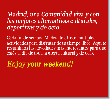 Madrid, una Comunidad viva y con las mejores alternativas culturales, deportivas y de ocio