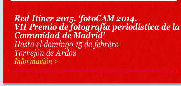 Red Itiner 2015. ‘fotoCAM 2014. VII Premio de fotografía periodística de la Comunidad de Madrid’