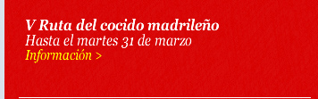 V Ruta del cocido madrileño. Hasta el martes 31 de marzo.