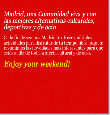 Madrid, una Comunidad viva y con las mejores alternativas culturales, deportivas y de ocio