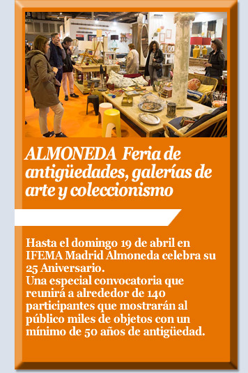ALMONEDA  Feria de antigüedades, galerías de arte y coleccionismo. 