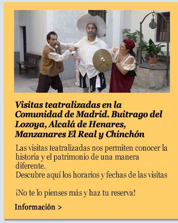 Visitas teatralizadas en la Comunidad de Madrid. Buitrago del Lozoya, Alcalá de Henares, Manzanares El Real y Chinchón