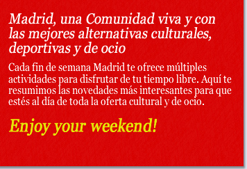 Madrid, una Comunidad viva y con las mejores alternativas culturales, deportivas y de ocio.