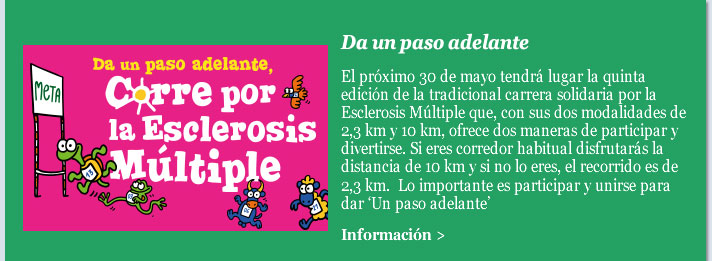 Da un paso adelante. Corre por la Esclerosis Múltiple. Sábado 30 de mayo a las 9 horas. Explanada del Ángel. Casa de Campo. Madrid 