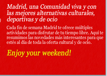 Madrid, una Comunidad viva y con las mejores alternativas culturales, deportivas y de ocio