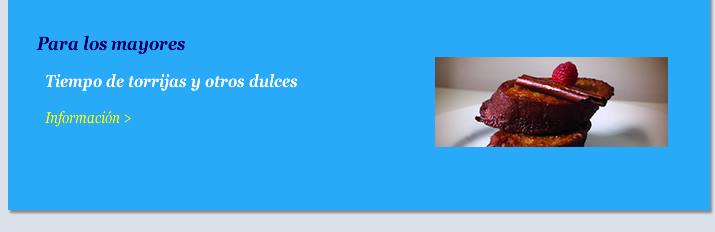 Para los mayores: Tiempo de torrijas y otros dulces