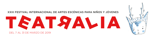 TEATRALIA 2019 - XXIII FESTIVAL INTERNACIONAL DE ARTES ESCÉNICAS PARA NIÑOS Y JÓVENES